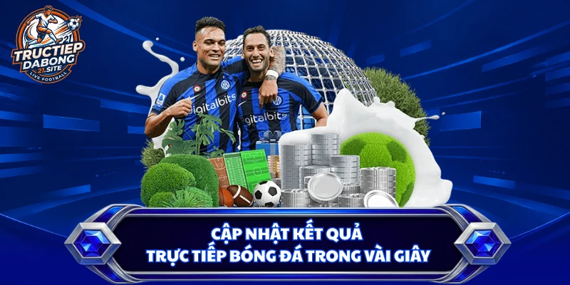 Cập nhật kết quả trực tiếp bóng đá trong vài giây