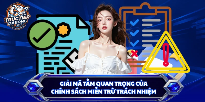 Giải mã tầm quan trọng của chính sách miễn trừ trách nhiệm