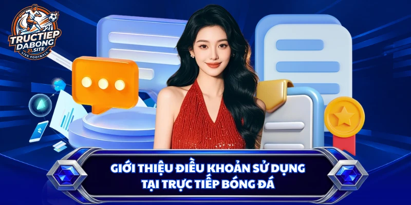 Giới thiệu điều khoản sử dụng tại trực tiếp bóng đá