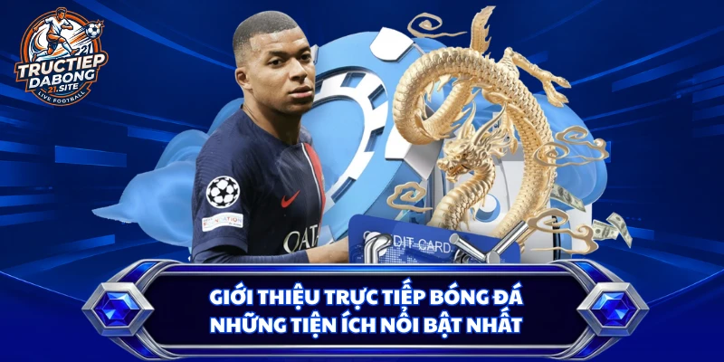 Giới thiệu trực tiếp bóng đá qua các thông tin cơ bản nhất
