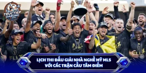 Lịch Thi Đấu Giải Nhà Nghề Mỹ MLS Với Các Trận Cầu Tâm Điểm