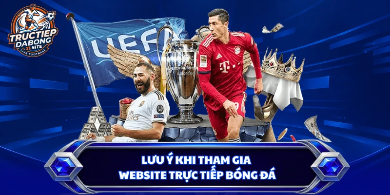 Lưu ý khi tham gia website trực tiếp bóng đá