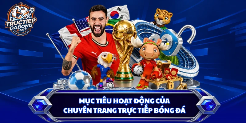 Mục tiêu hoạt động của chuyên trang trực tiếp bóng đá