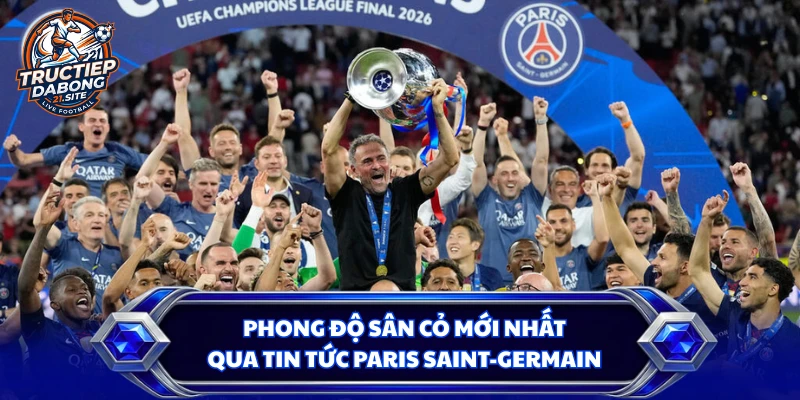 Phong độ sân cỏ mới nhất qua tin tức Paris Saint-Germain