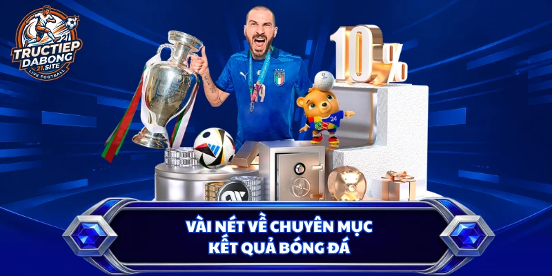 Vài nét về chuyên mục kết quả bóng đá